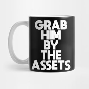 Grab Him By The Assets Mug